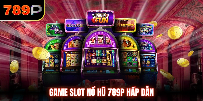 Game slot Nổ Hũ 789P hấp dẫn