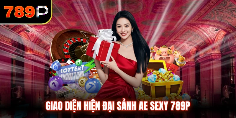 Giao diện hiện đại sảnh AE Sexy 789P