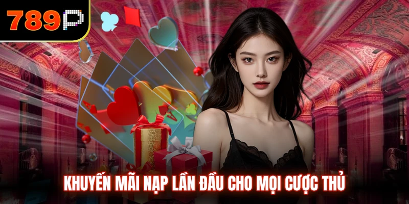 Khuyến mãi nạp lần đầu cho mọi cược thủ