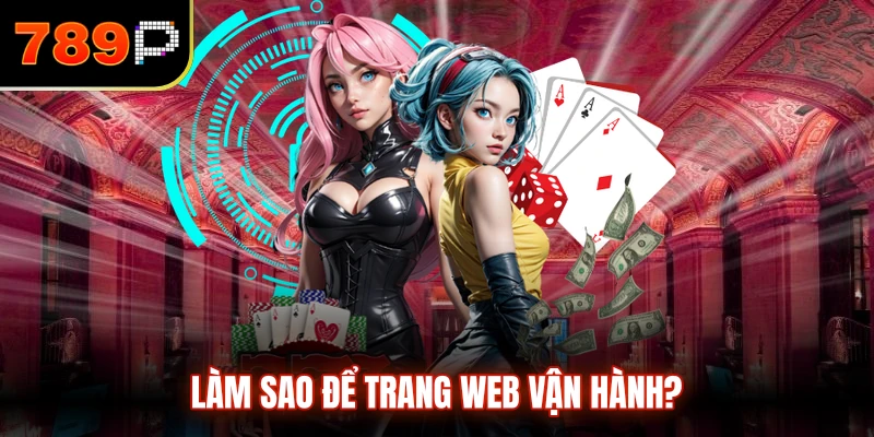 Làm sao để trang web vận hành? 