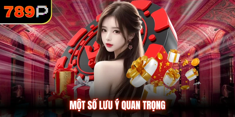 Một số lưu ý quan trọng
