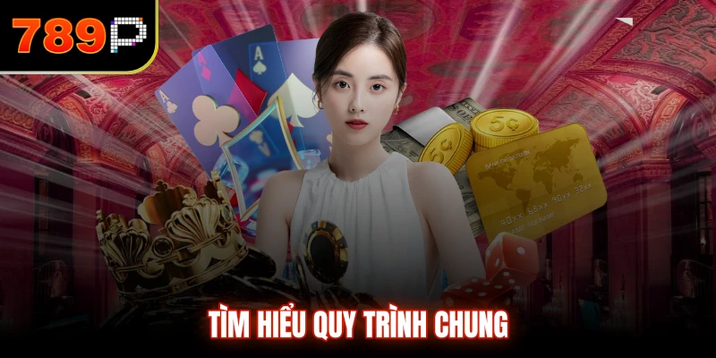 Tìm hiểu quy trình chung