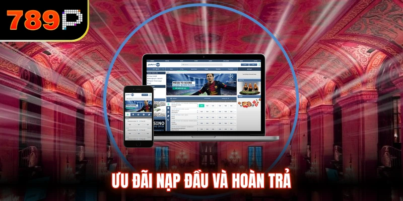 Ưu đãi nạp đầu và hoàn trả 